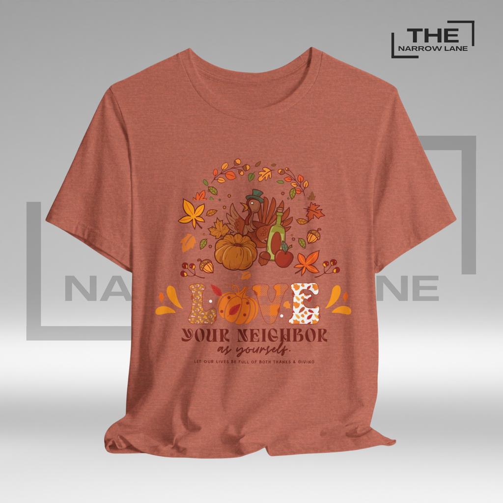 Love Your Neighbor Thanksgiving Unisex Shirt