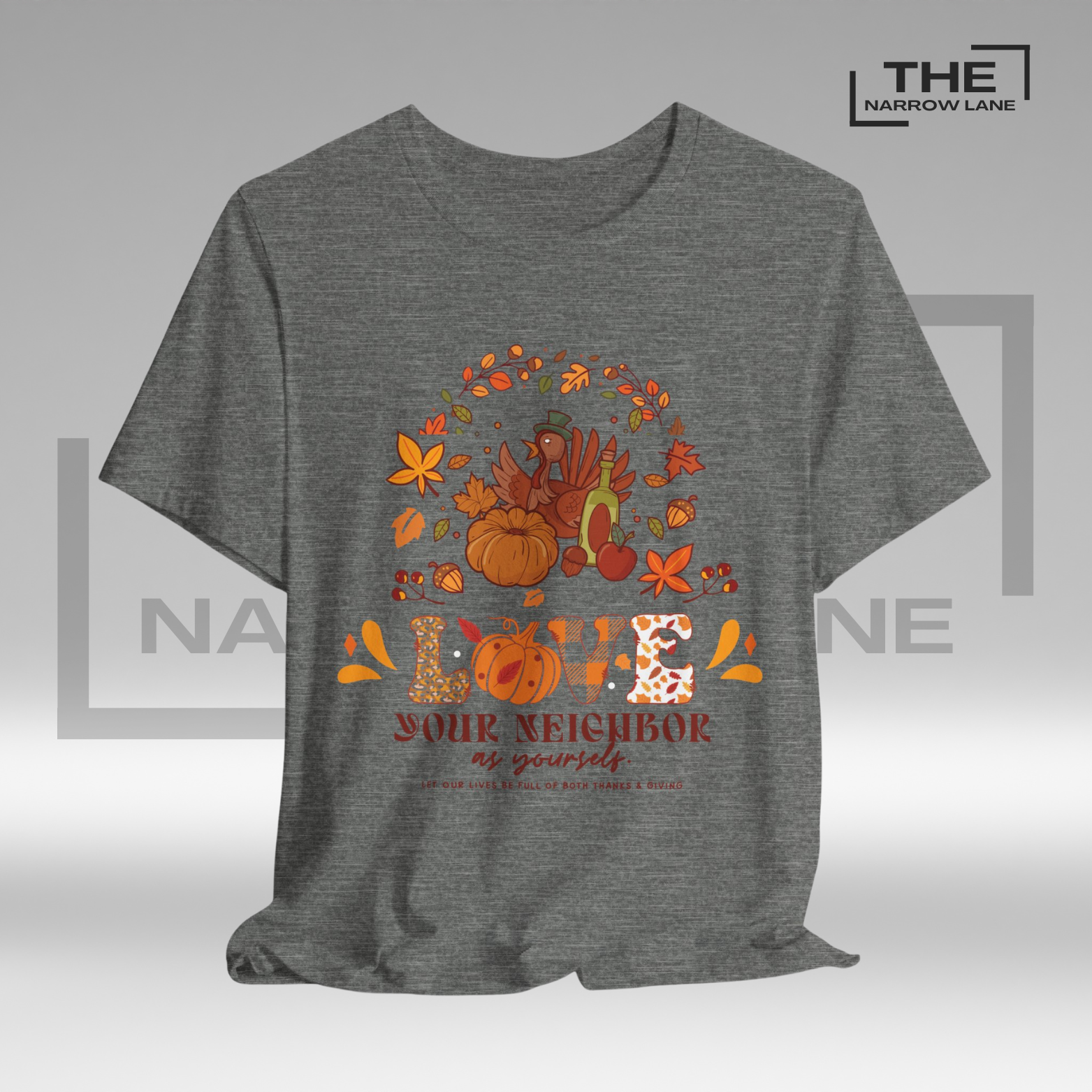 Love Your Neighbor Thanksgiving Unisex Shirt