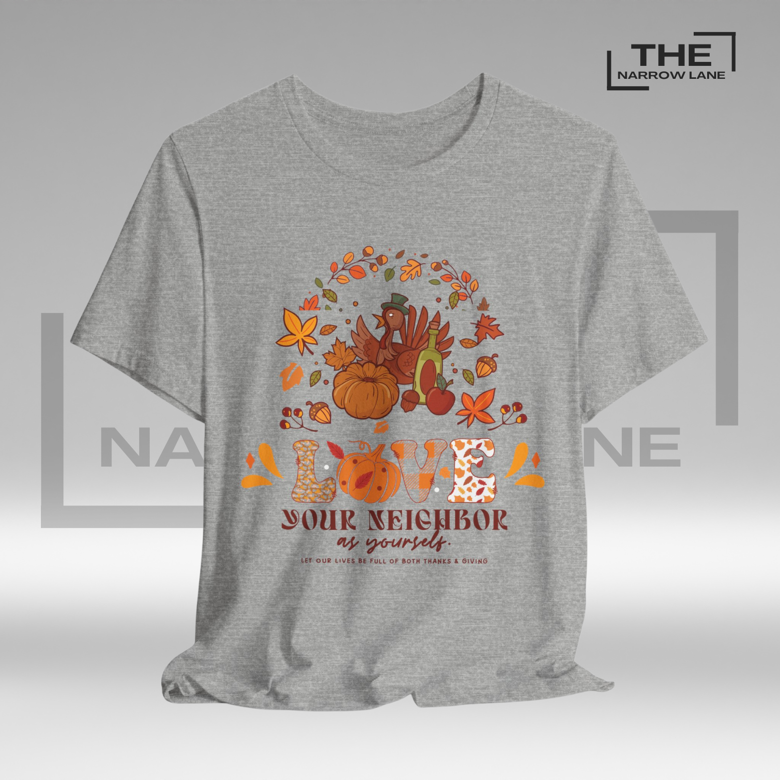 Love Your Neighbor Thanksgiving Unisex Shirt
