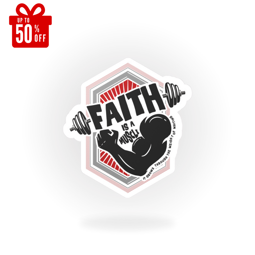 Faith Is A Muscle Kiss-Cut Vinyl Sticker